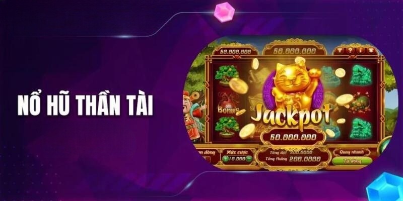 Nổ Hũ Thần Tài là game slot được ưa chuộng nhất 2024