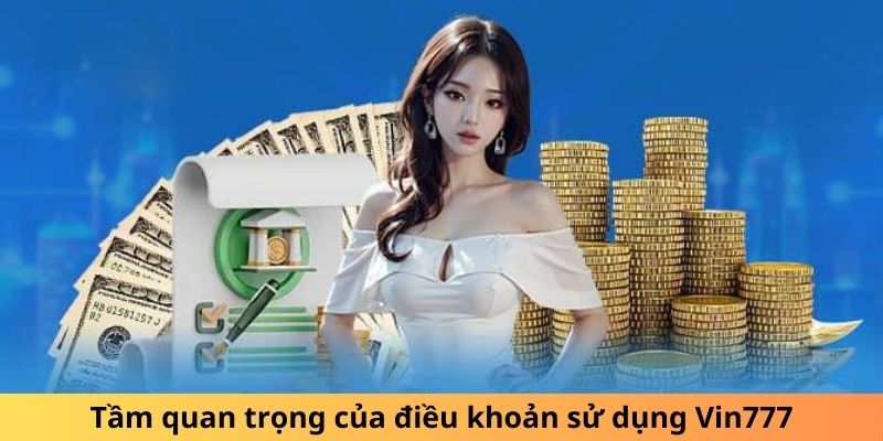 Tầm quan trọng của điều khoản sử dụng Vin777