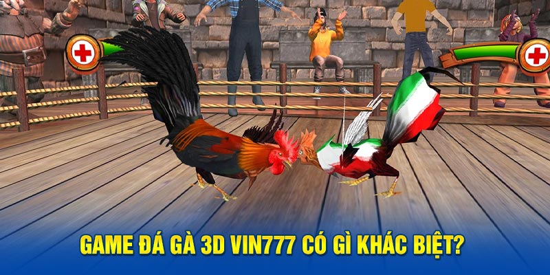 Game đá gà 3D Vin777 có gì khác biệt?