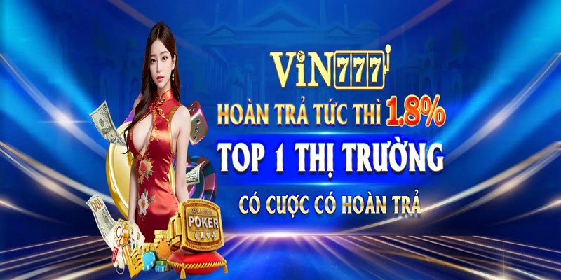 Hoàn trả tức thì tới 1.8% của nhà cái