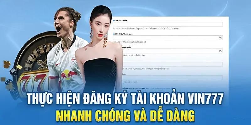 Các bước thực hiện tạo tài khoản đơn giản tại Vin777