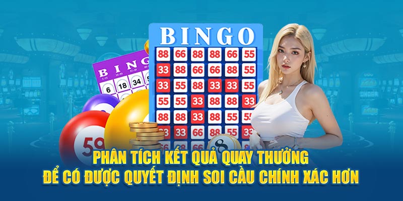 Phân tích kết quả quay thưởng để có được quyết định soi cầu chính xác hơn