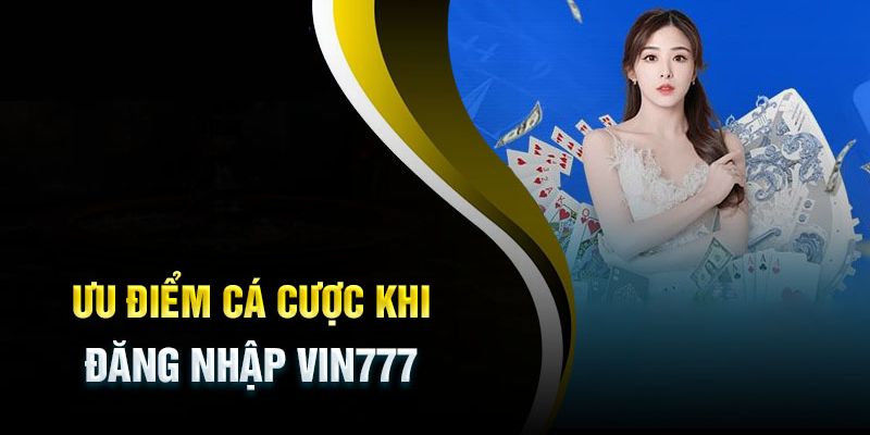 Những yếu tố thu hút mọi người đăng nhập Vin777