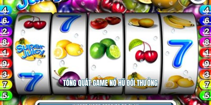 Tổng quát game nổ hũ đổi thưởng